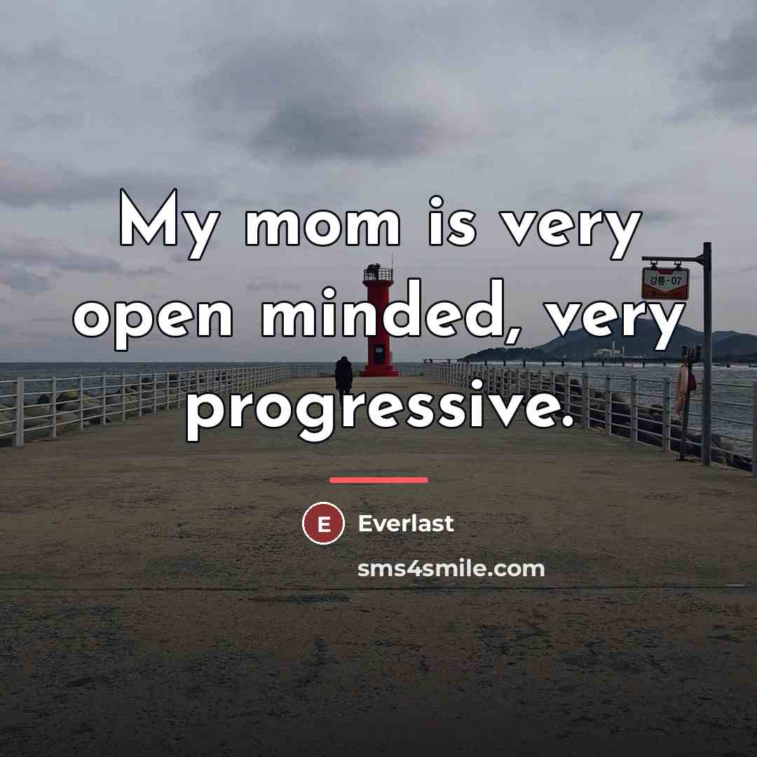 “My mom is very open minded, very progressive.…” quote by Everlast