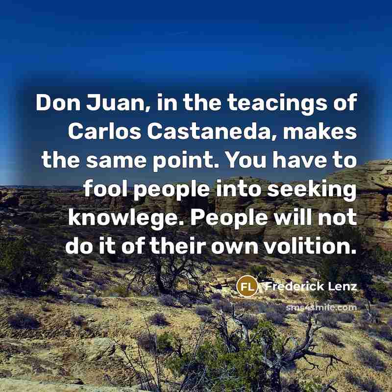 “Don Juan, in the teacings of Carlos Castaneda, makes the…” quote by Frederick Lenz