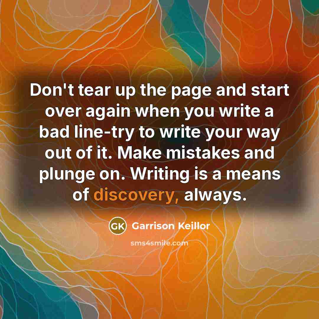 “Don't tear up the page and start over again when…” quote by Garrison Keillor