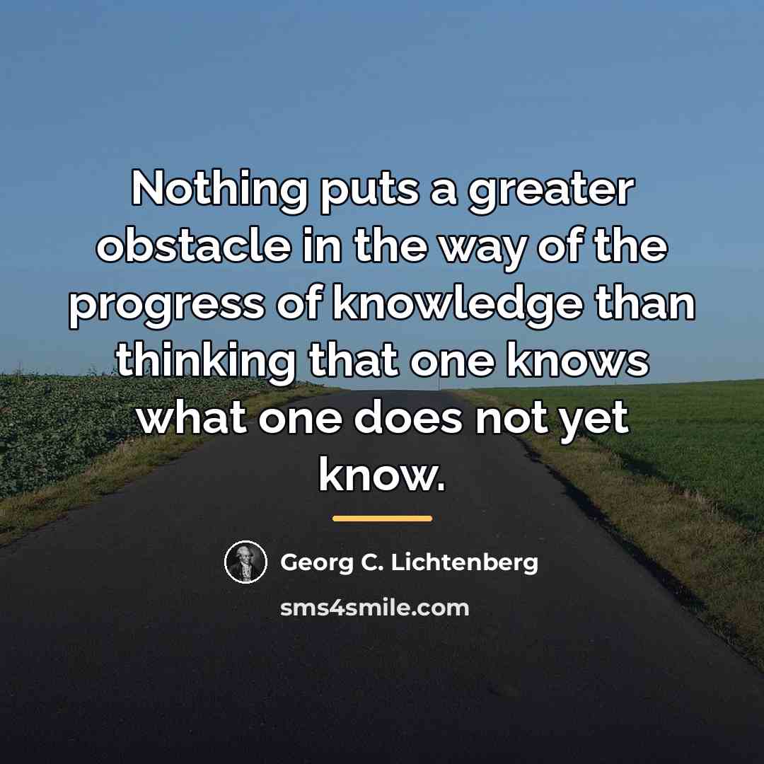 “Nothing puts a greater obstacle in the way of the…” quote by Georg C. Lichtenberg