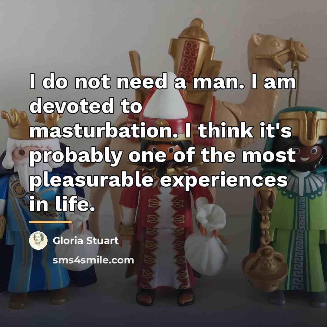 “I do not need a man. I am devoted to…” quote by Gloria Stuart