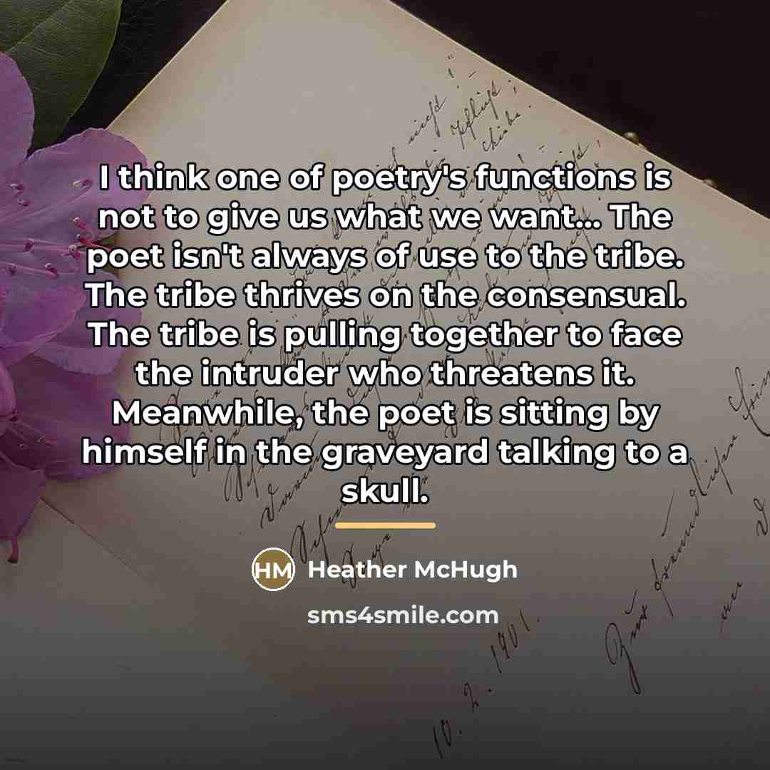 “I think one of poetry's functions is not to give…” quote by Heather McHugh