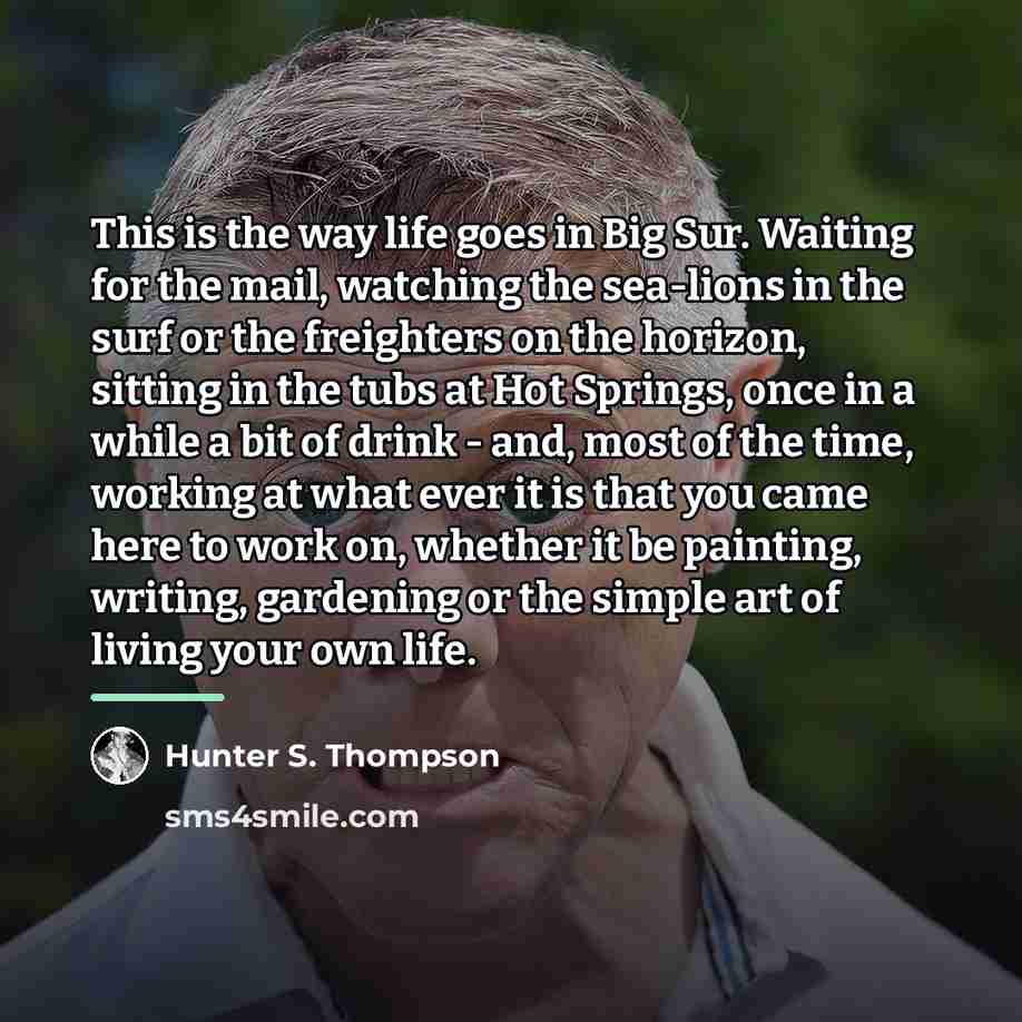 “This is the way life goes in Big Sur. Waiting…” quote by Hunter S. Thompson