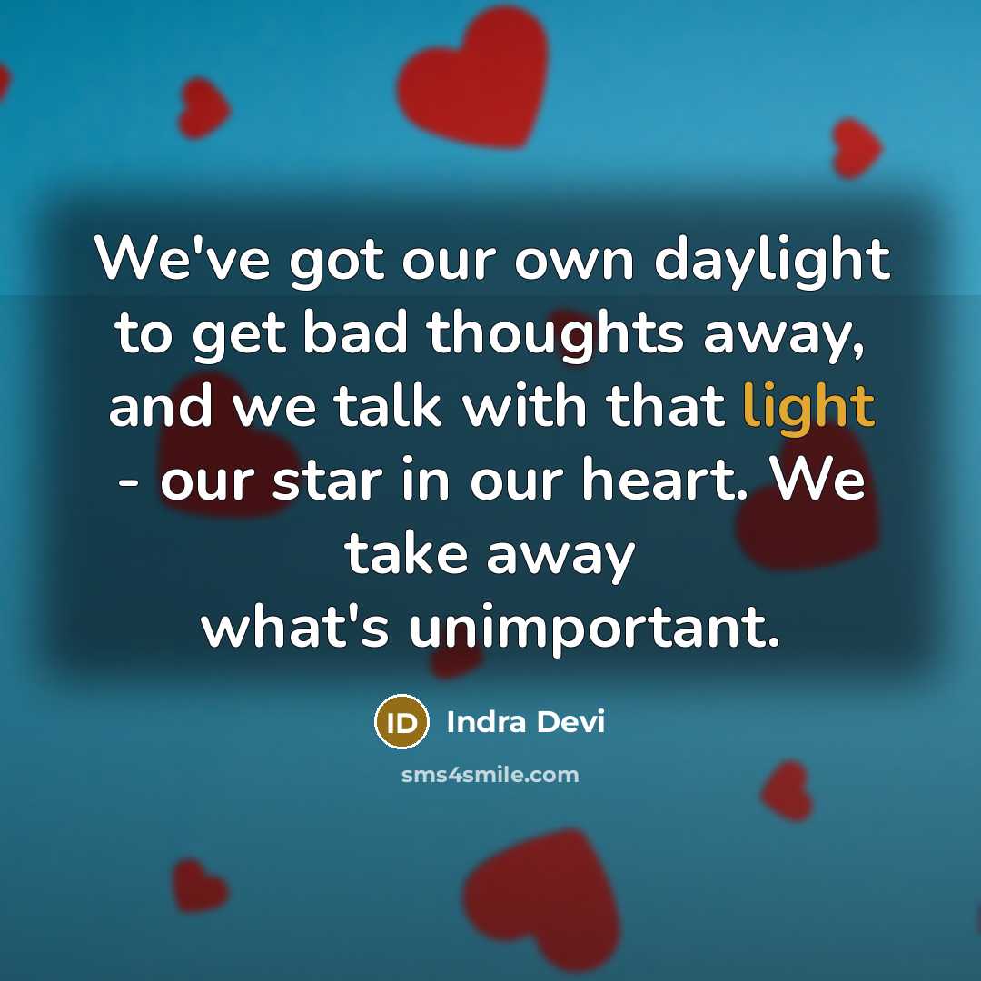 “We've got our own daylight to get bad thoughts away,…” quote by Indra Devi