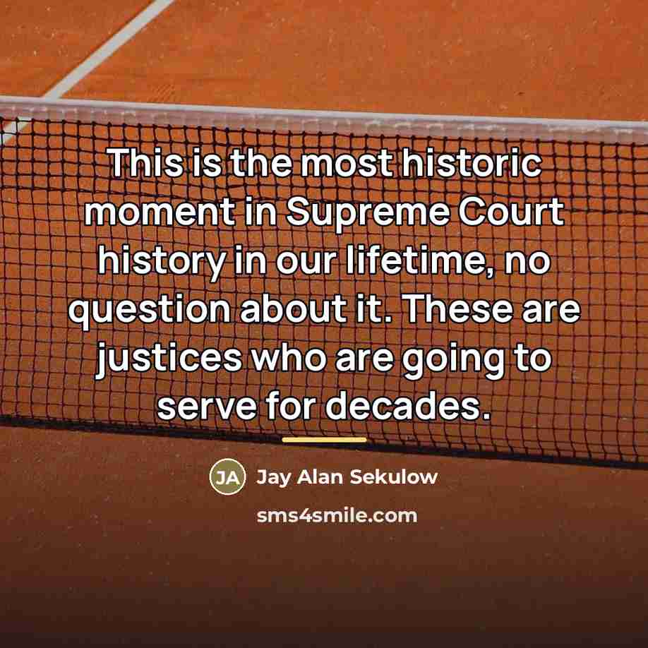 “This is the most historic moment in Supreme Court history…” quote by Jay Alan Sekulow