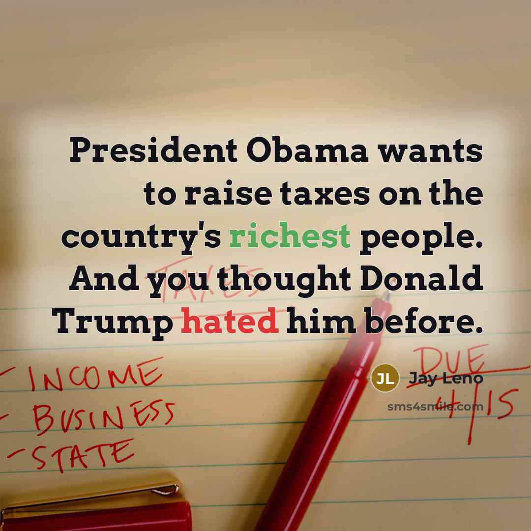 “President Obama wants to raise taxes on the country's richest…” quote by Jay Leno