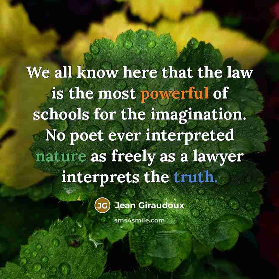 “We all know here that the law is the most…” quote by Jean Giraudoux