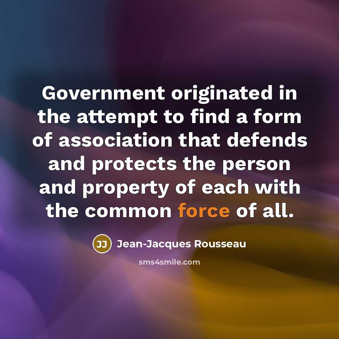“Government originated in the attempt to find a form of…” quote by Jean-Jacques Rousseau
