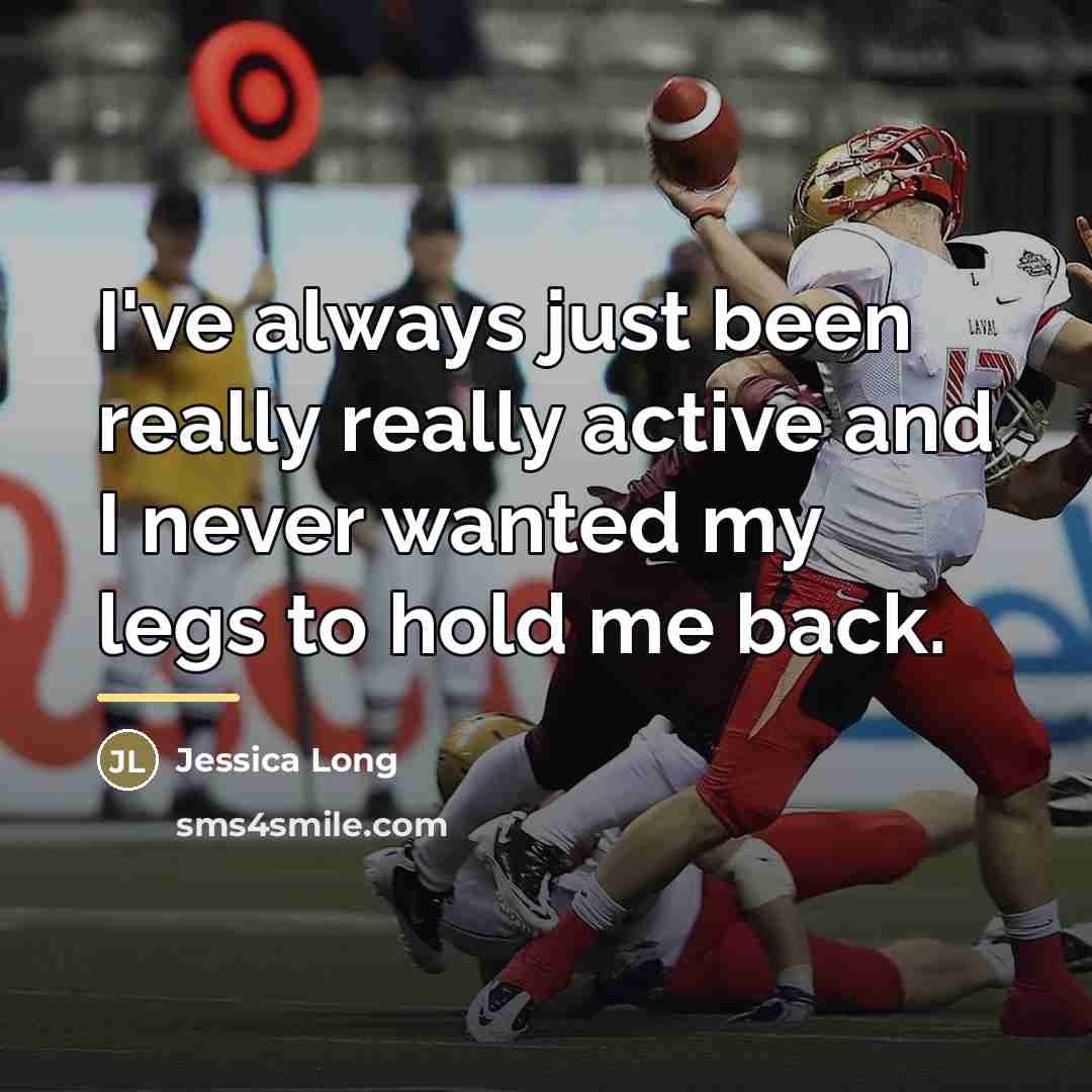 “I've always just been really really active and I never…” quote by Jessica Long