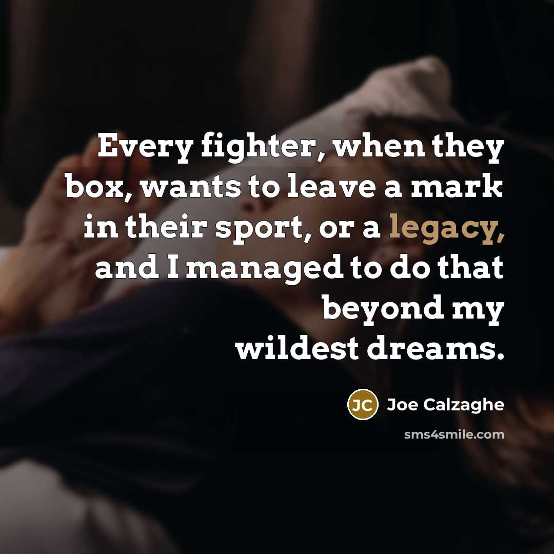 “Every fighter, when they box, wants to leave a mark…” quote by Joe Calzaghe