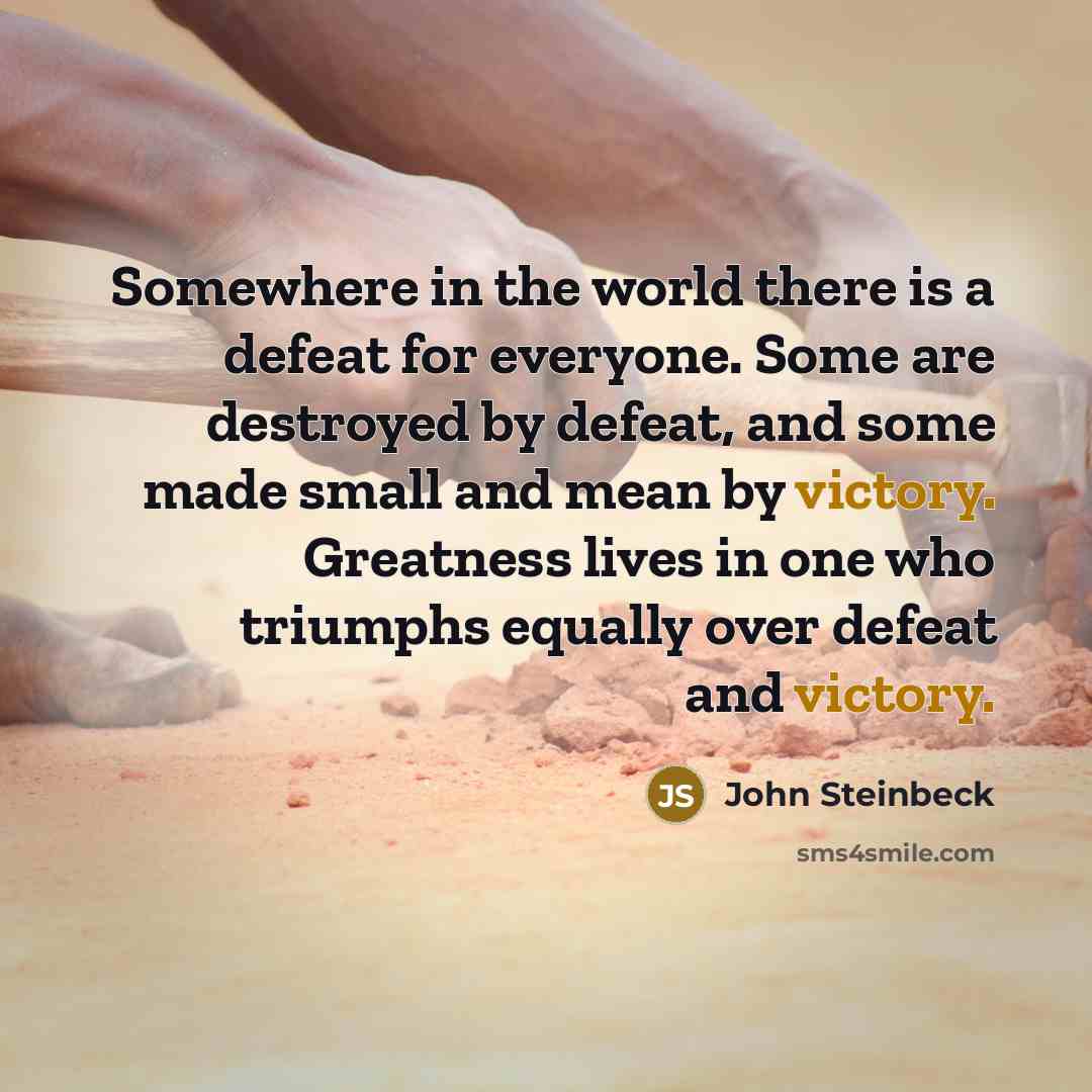 “Somewhere in the world there is a defeat for everyone.…” quote by John Steinbeck