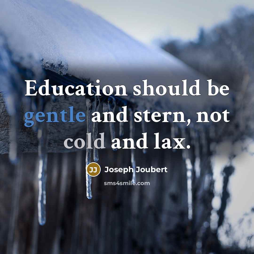 “Education should be gentle and stern, not cold and lax.…” quote by Joseph Joubert
