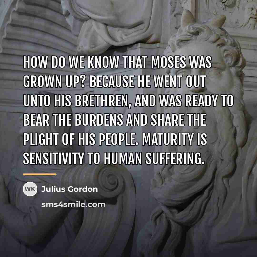 “How do we know that Moses was grown up? Because…” quote by Julius Gordon