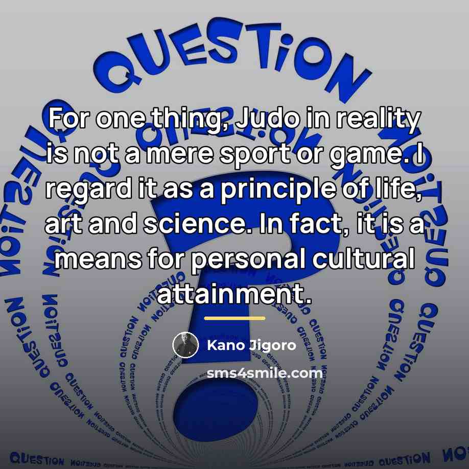 “For one thing, Judo in reality is not a mere…” quote by Kano Jigoro