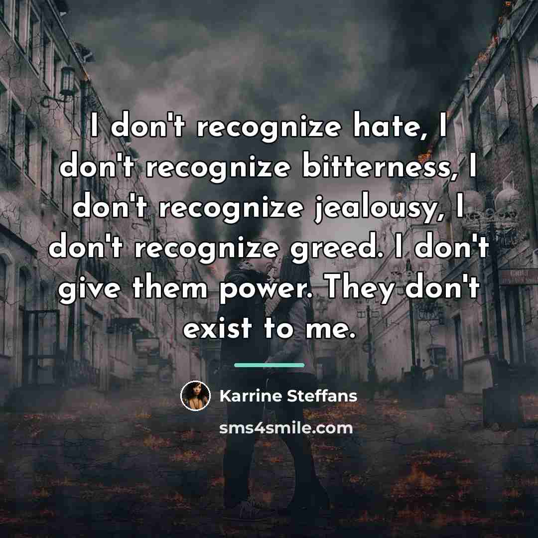 “I don't recognize hate, I don't recognize bitterness, I don't…” quote by Karrine Steffans