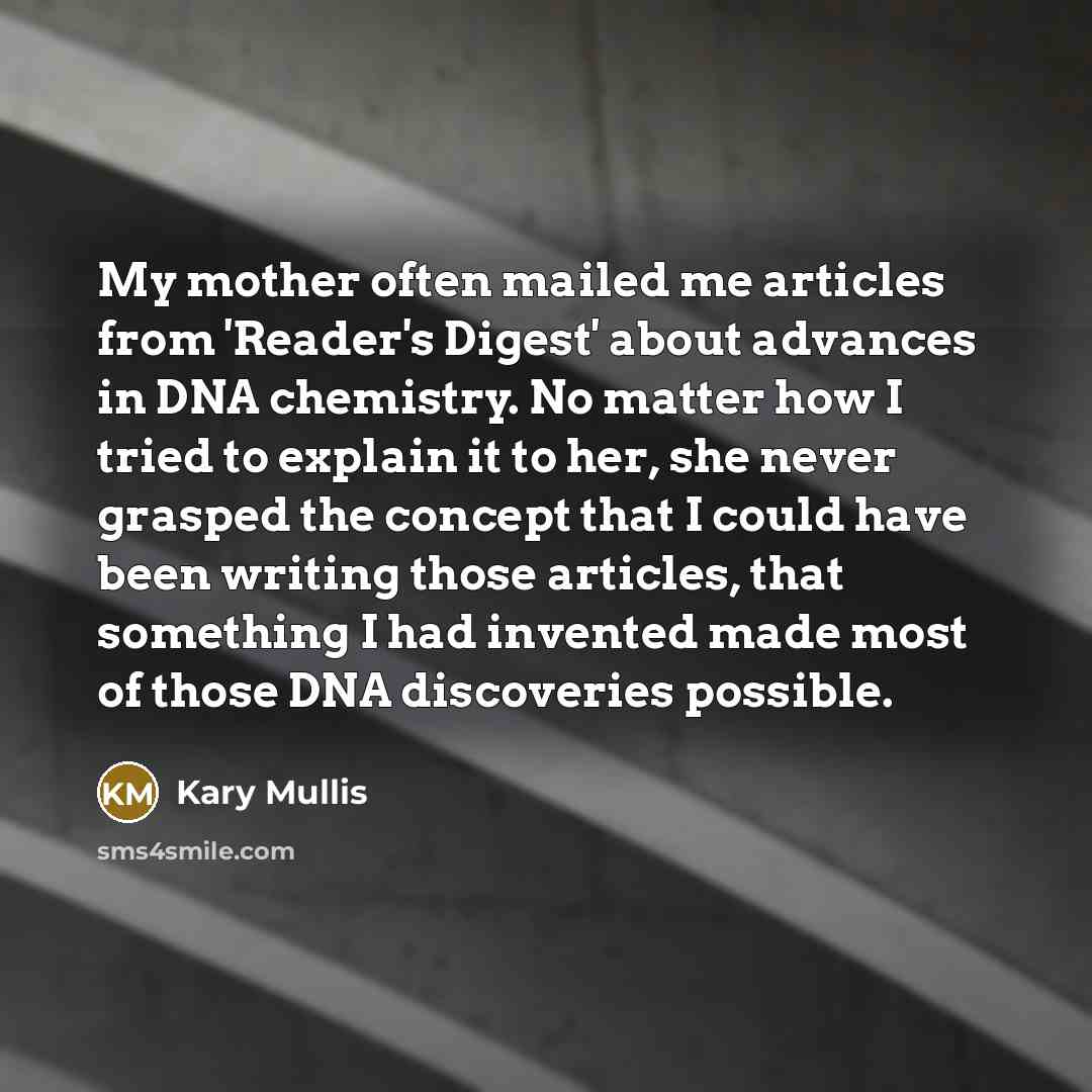 “My mother often mailed me articles from 'Reader's Digest' about…” quote by Kary Mullis