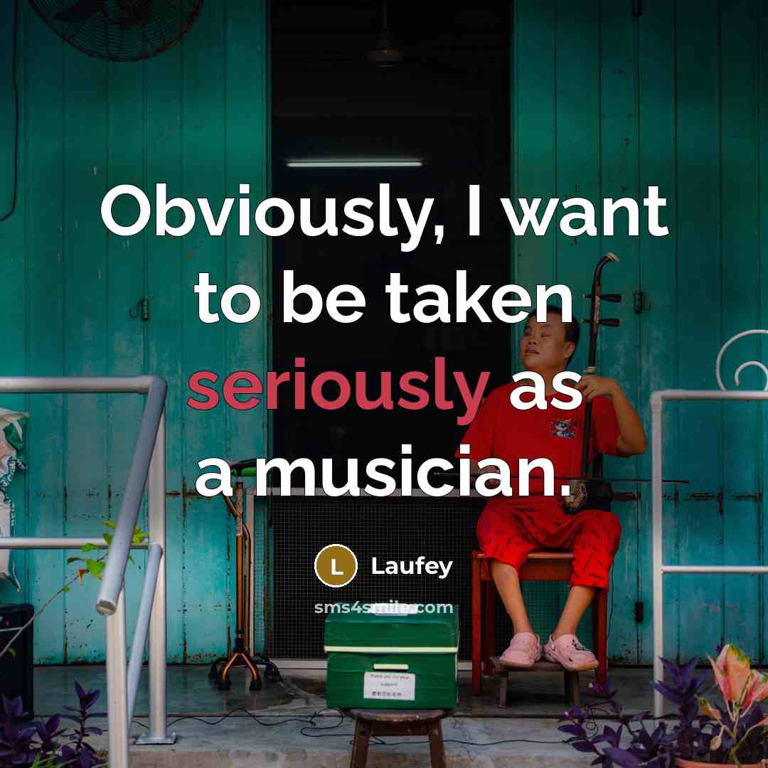 “Obviously, I want to be taken seriously as a musician.…” quote by Laufey