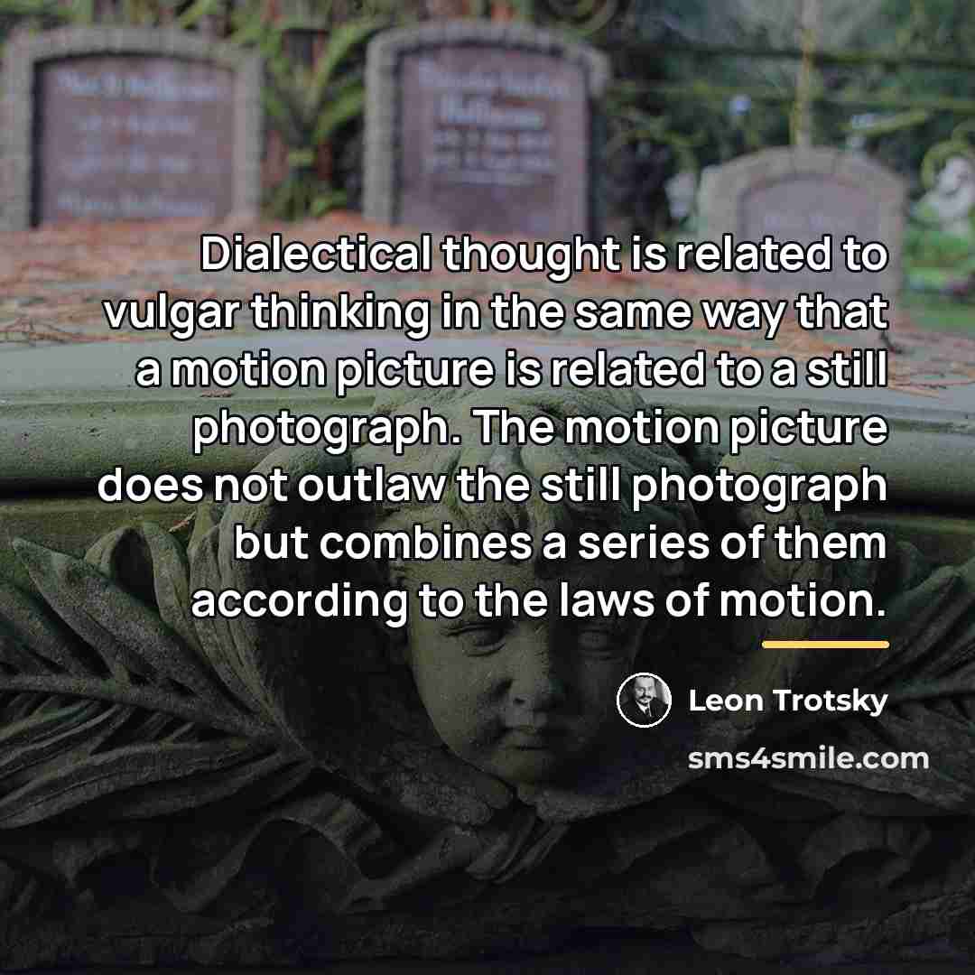 “Dialectical thought is related to vulgar thinking in the same…” quote by Leon Trotsky
