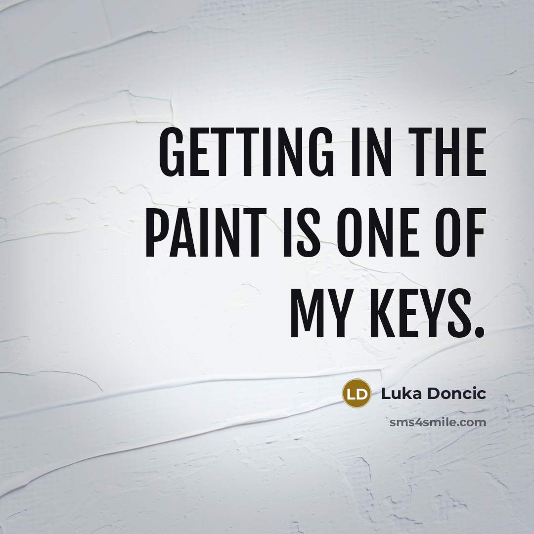 “Getting in the paint is one of my keys.…” quote by Luka Doncic