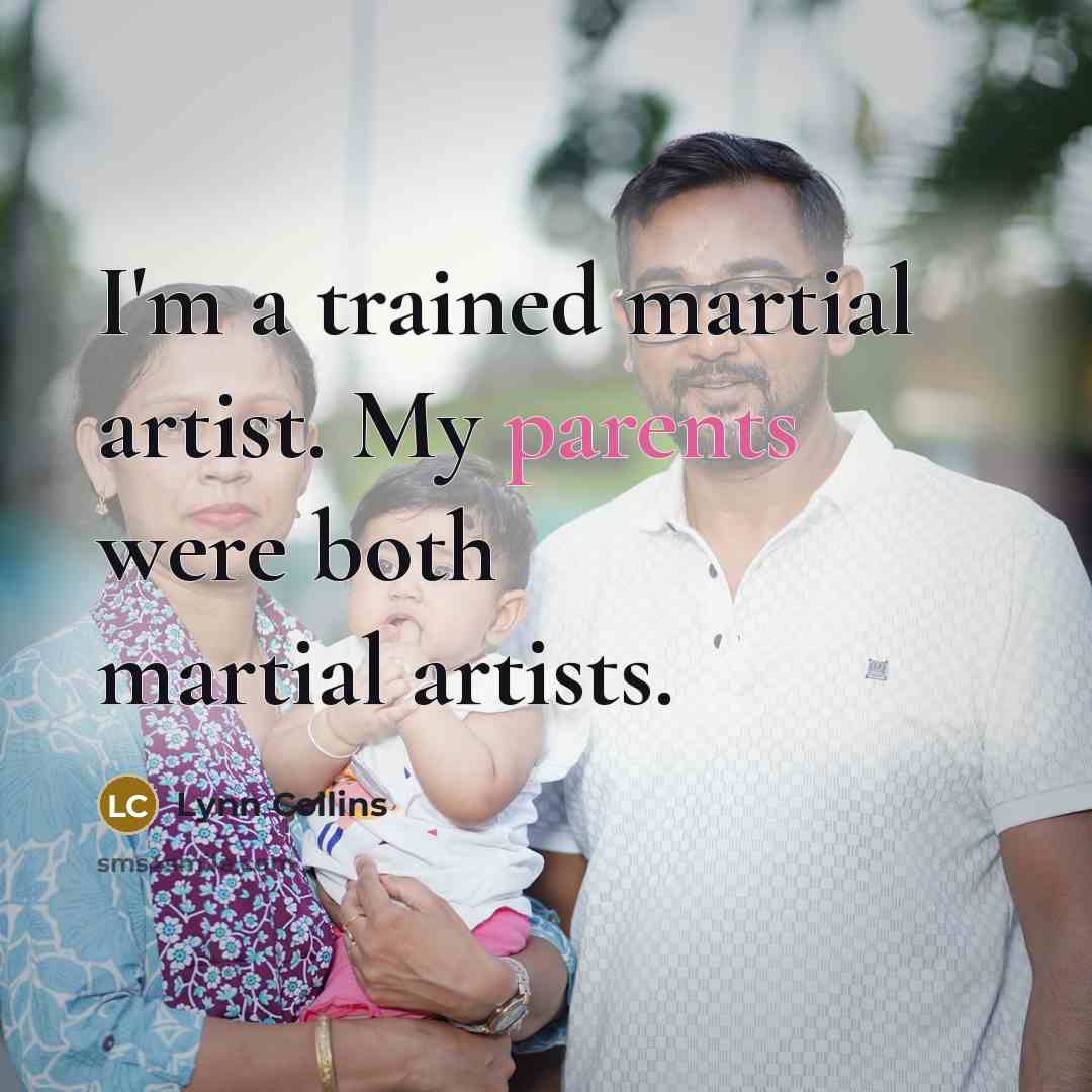 “I'm a trained martial artist. My parents were both martial…” quote by Lynn Collins