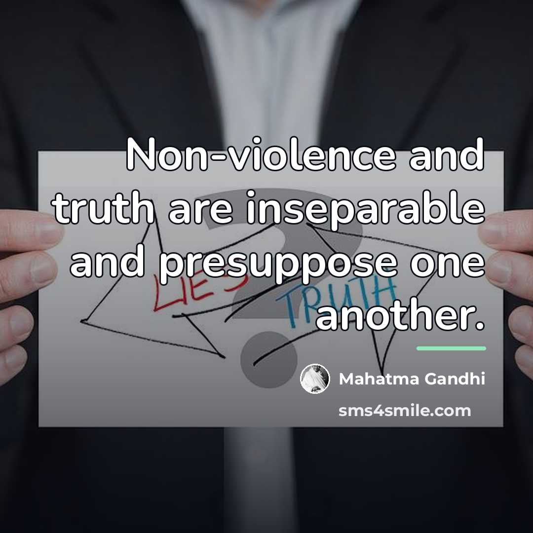“Non-violence and truth are inseparable and presuppose one another.…” quote by Mahatma Gandhi