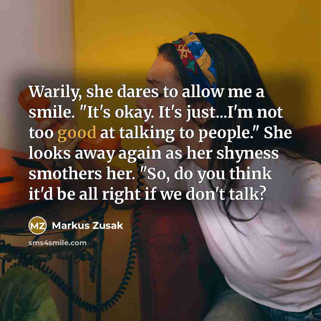“Warily, she dares to allow me a smile. "It's okay.…” quote by Markus Zusak