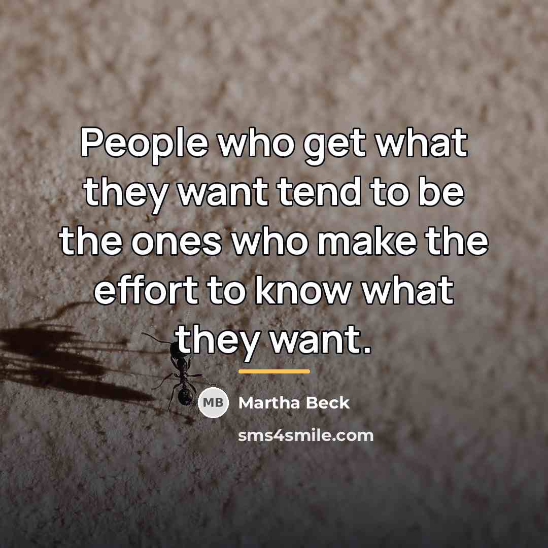 “People who get what they want tend to be the…” quote by Martha Beck