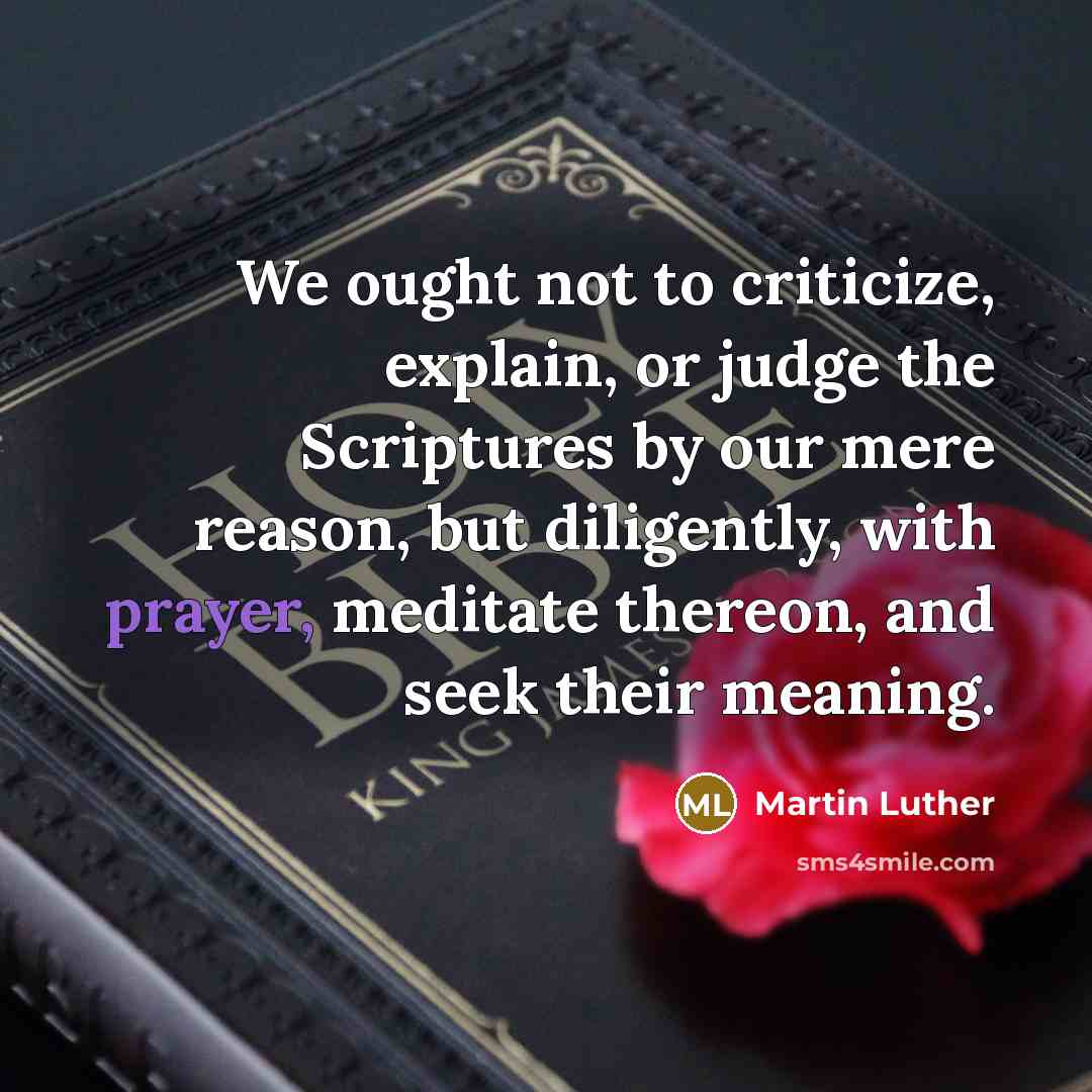 “We ought not to criticize, explain, or judge the Scriptures…” quote by Martin Luther