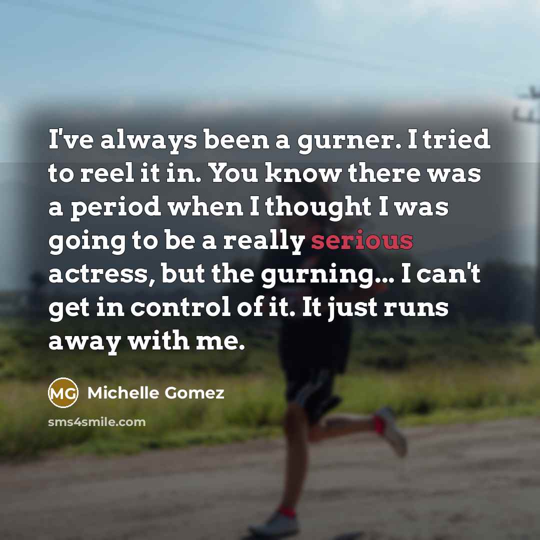 “I've always been a gurner. I tried to reel it…” quote by Michelle Gomez