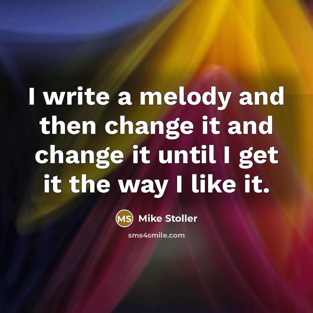 “I write a melody and then change it and change…” quote by Mike Stoller