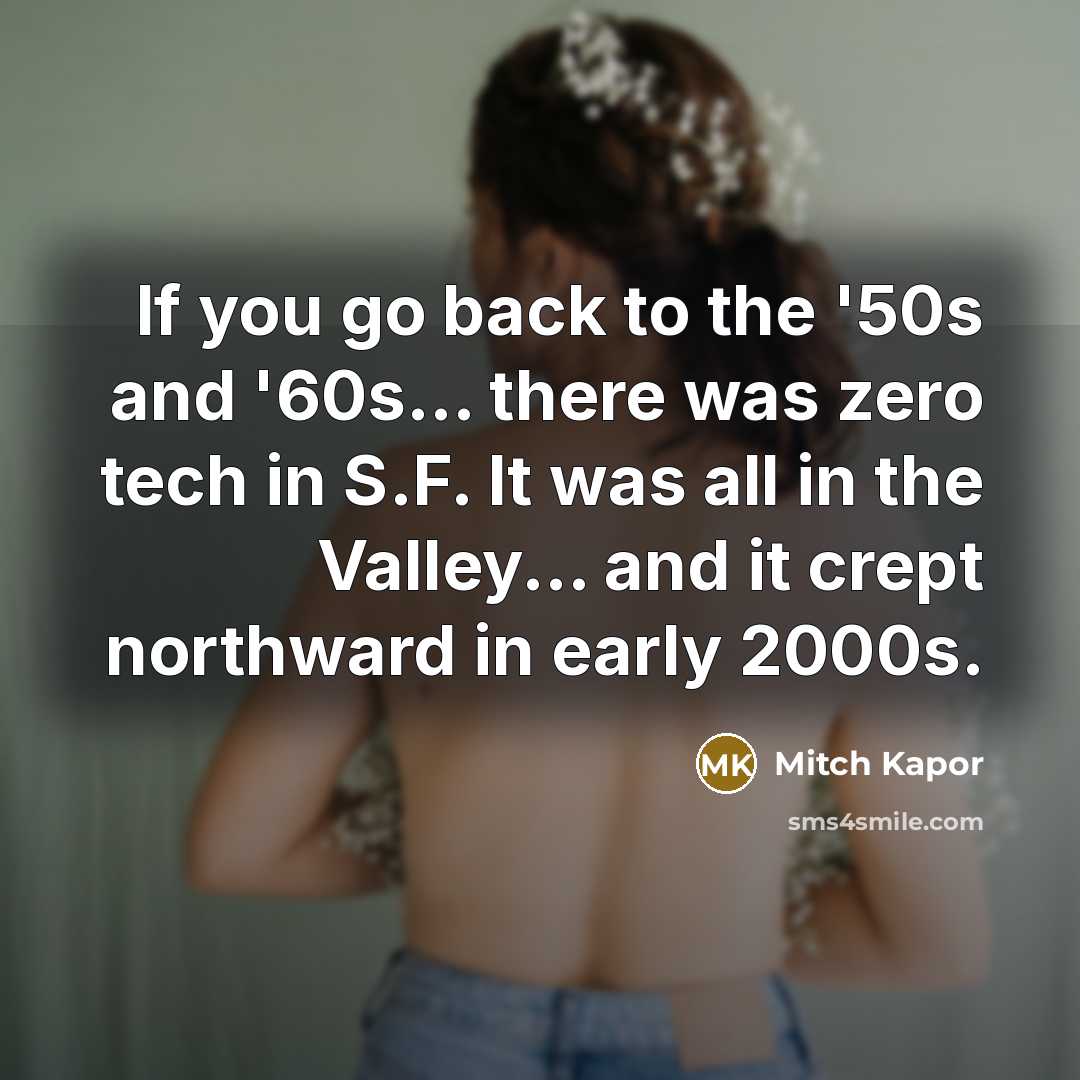 “If you go back to the '50s and '60s... there…” quote by Mitch Kapor