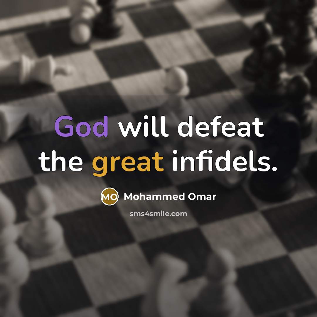 “God will defeat the great infidels.…” quote by Mohammed Omar
