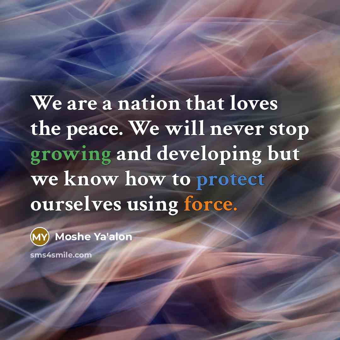“We are a nation that loves the peace. We will…” quote by Moshe Ya'alon
