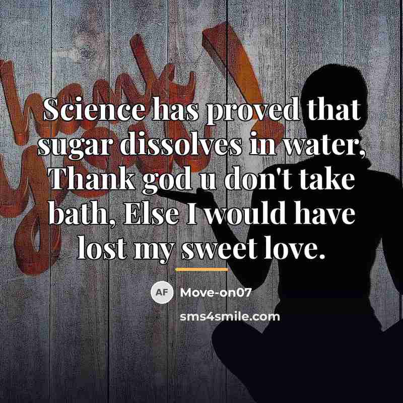 “Science has proved that sugar dissolves in water, Thank god…” quote by Move-on07
