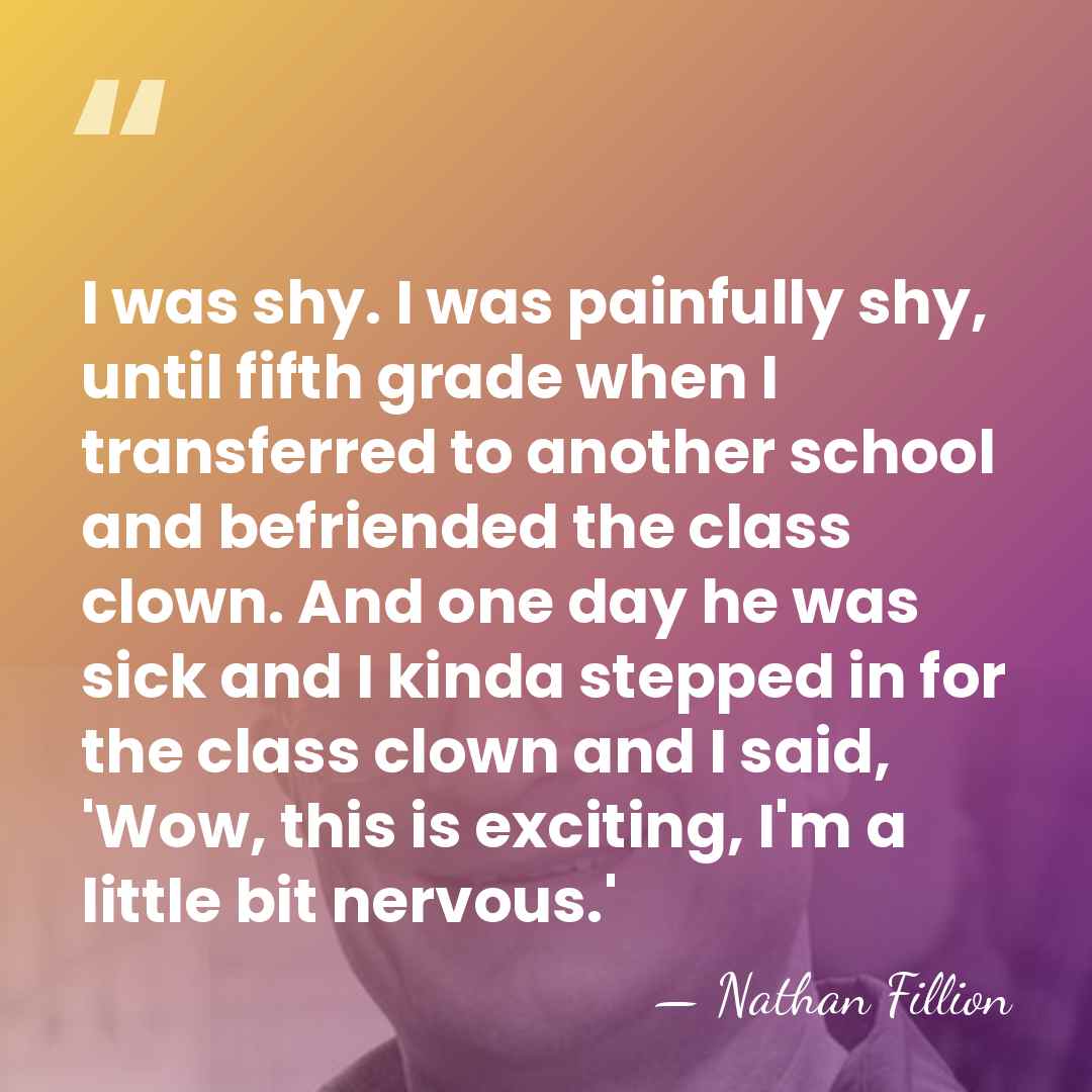 I was shy. I was painfully shy, until fifth grade when I&hellip; - Nathan Fillion