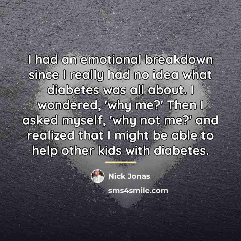 “I had an emotional breakdown since I really had no…” quote by Nick Jonas