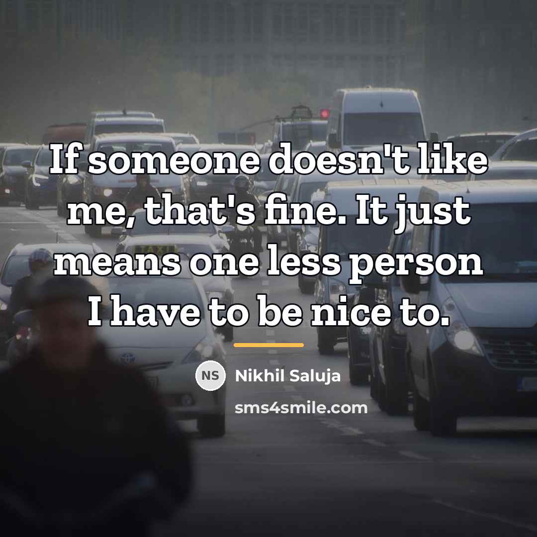 “If someone doesn't like me, that's fine. It just means…” quote by Nikhil Saluja