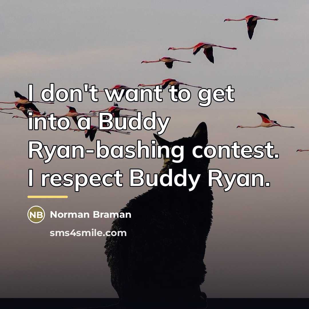 “I don't want to get into a Buddy Ryan-bashing contest.…” quote by Norman Braman