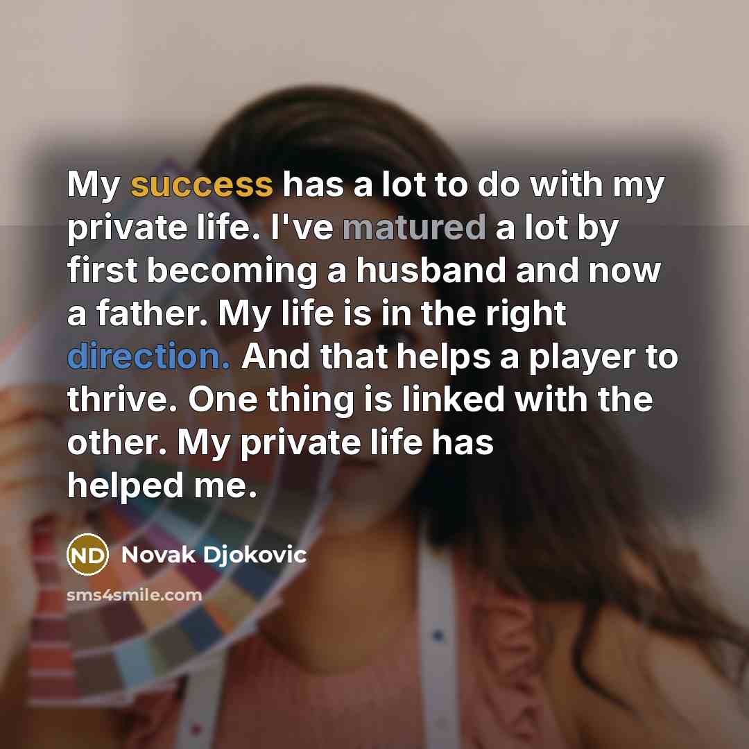 “My success has a lot to do with my private…” quote by Novak Djokovic