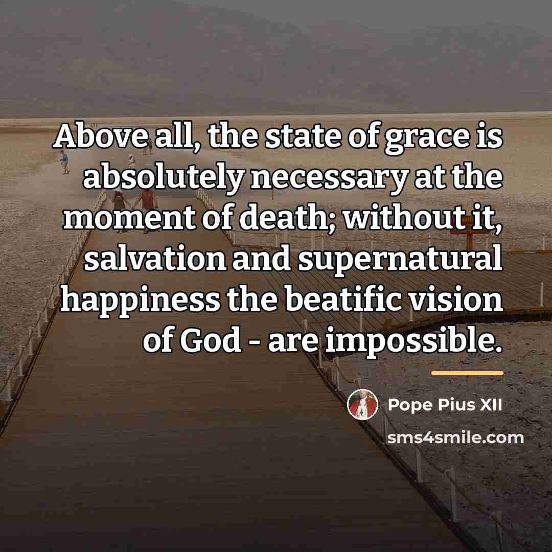 “Above all, the state of grace is absolutely necessary at…” quote by Pope Pius XII