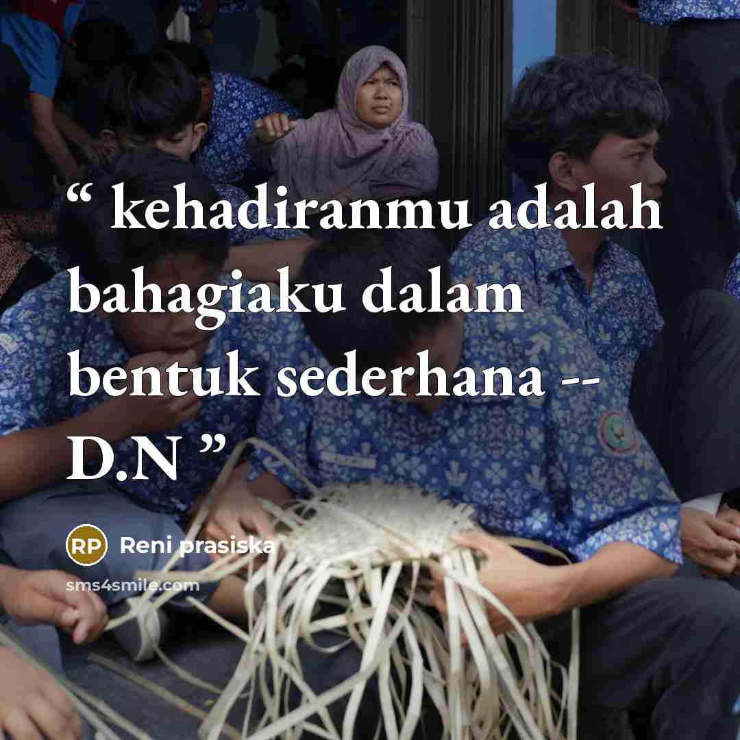 “kehadiranmu adalah bahagiaku dalam bentuk sederhana -- D.N” quote by Reni prasiska