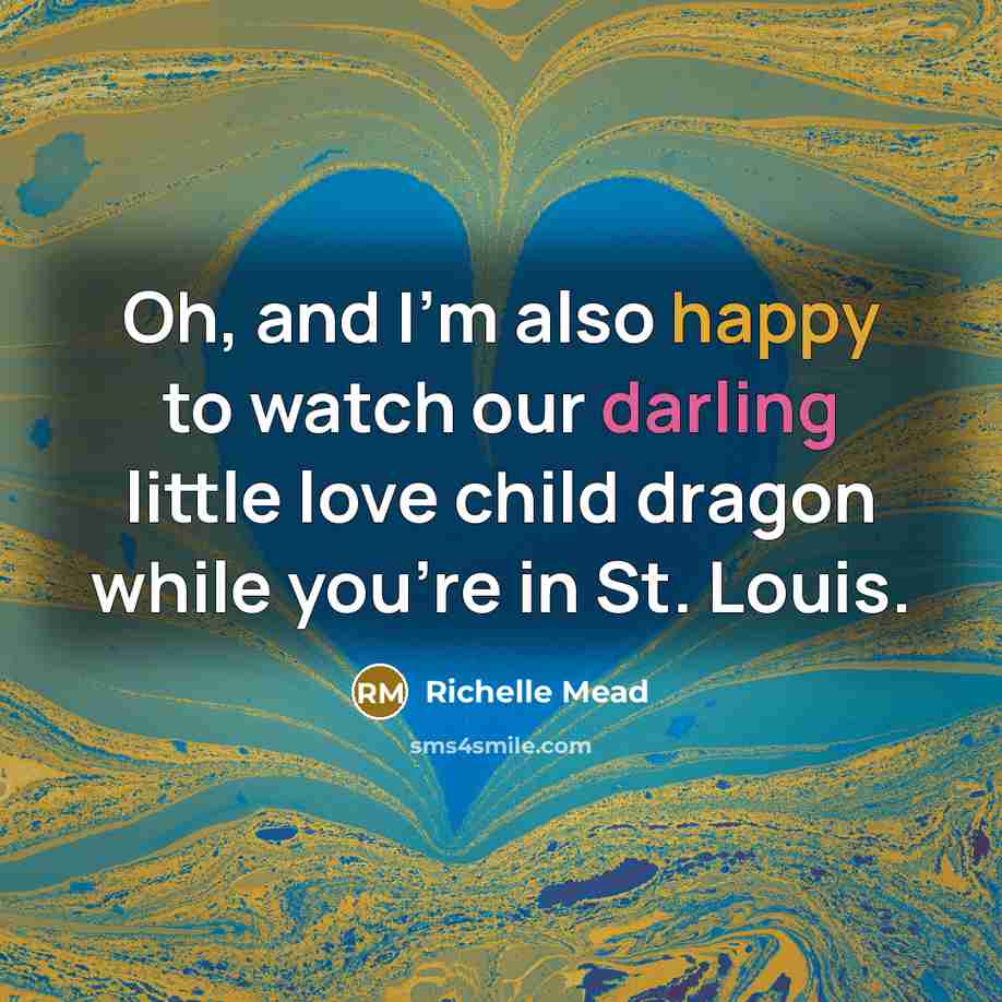 “Oh, and I’m also happy to watch our darling little…” quote by Richelle Mead
