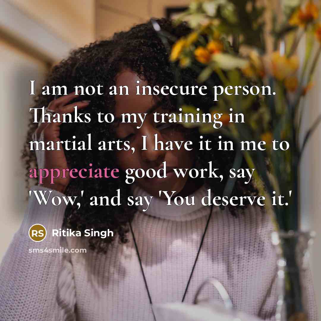 “I am not an insecure person. Thanks to my training…” quote by Ritika Singh