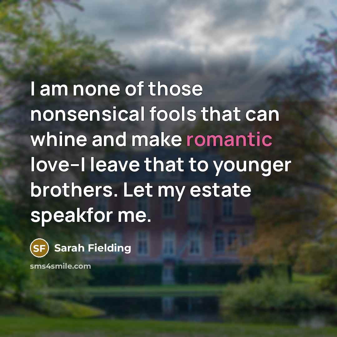 “I am none of those nonsensical fools that can whine…” quote by Sarah Fielding