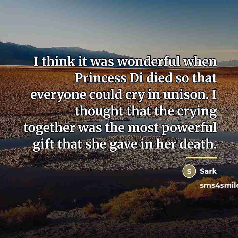 “I think it was wonderful when Princess Di died so…” quote by Sark