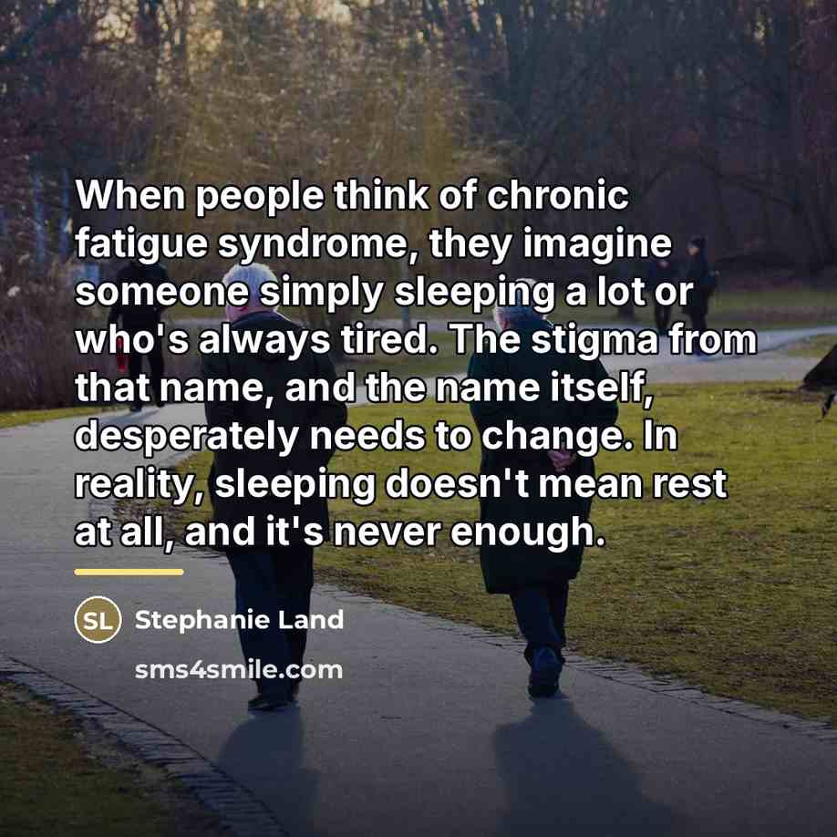 “When people think of chronic fatigue syndrome, they imagine someone…” quote by Stephanie Land