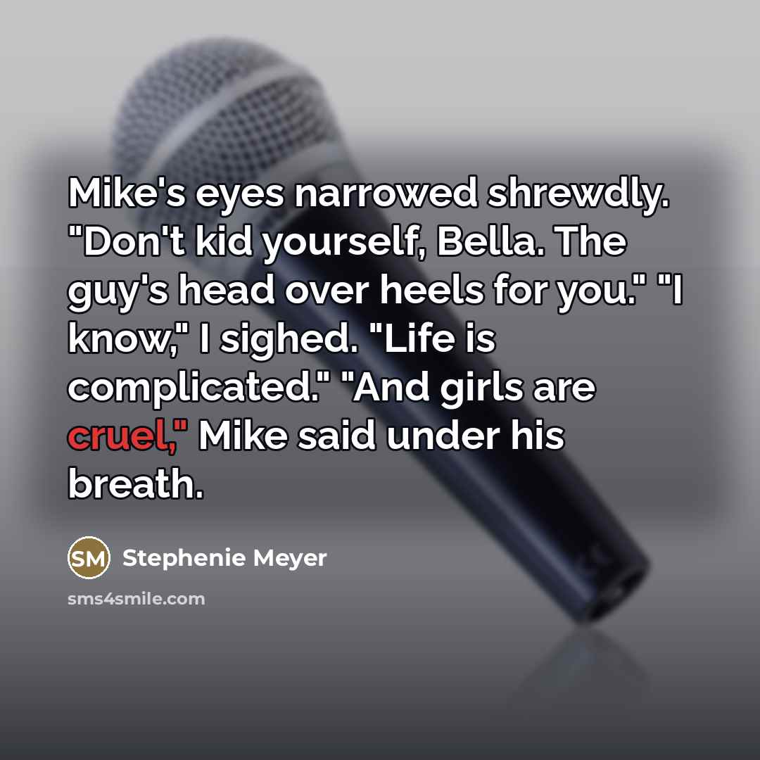 “Mike's eyes narrowed shrewdly. "Don't kid yourself, Bella. The guy's…” quote by Stephenie Meyer