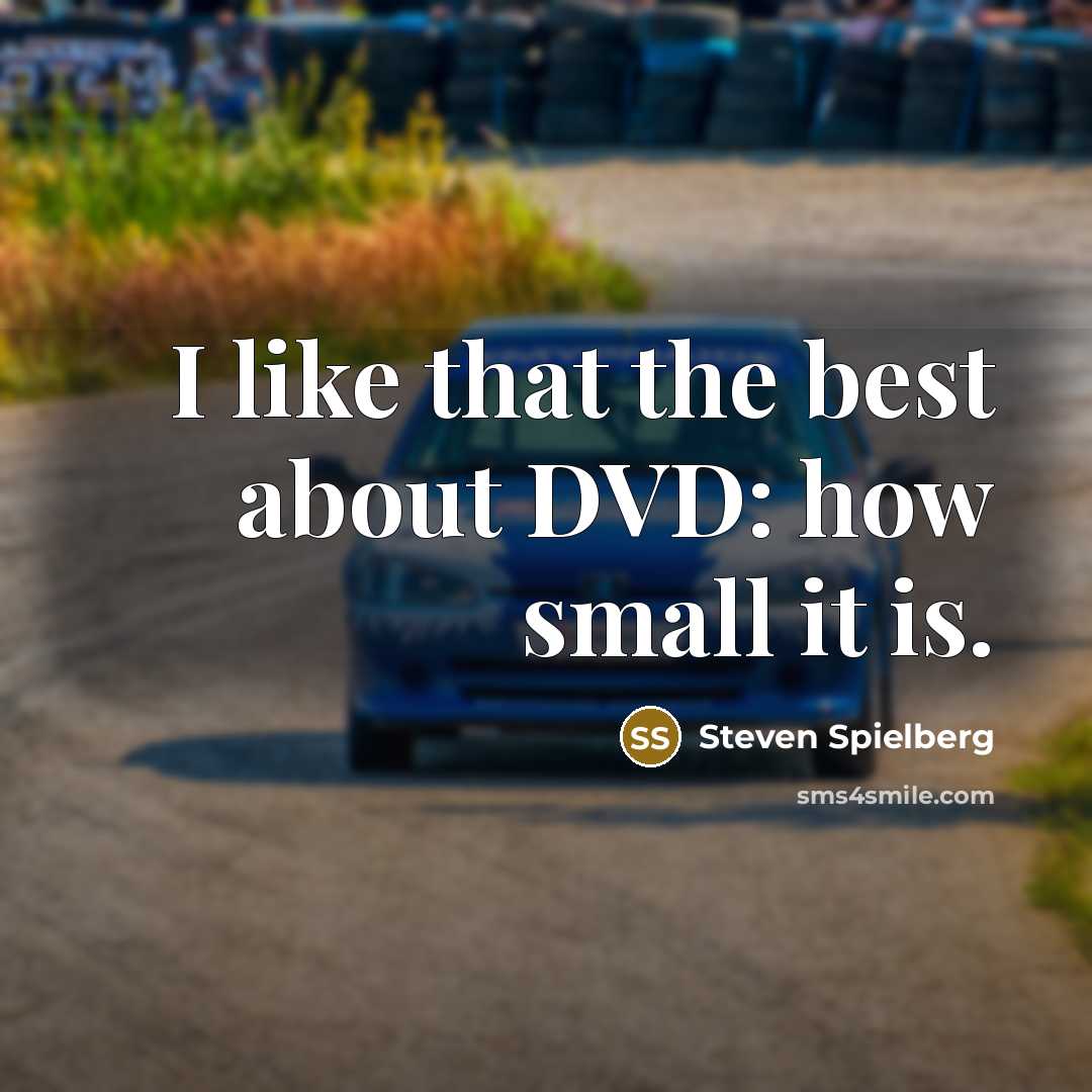 “I like that the best about DVD: how small it is.” quote by Steven Spielberg