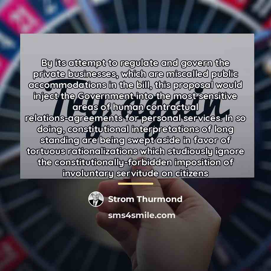 “By its attempt to regulate and govern the private businesses,…” quote by Strom Thurmond