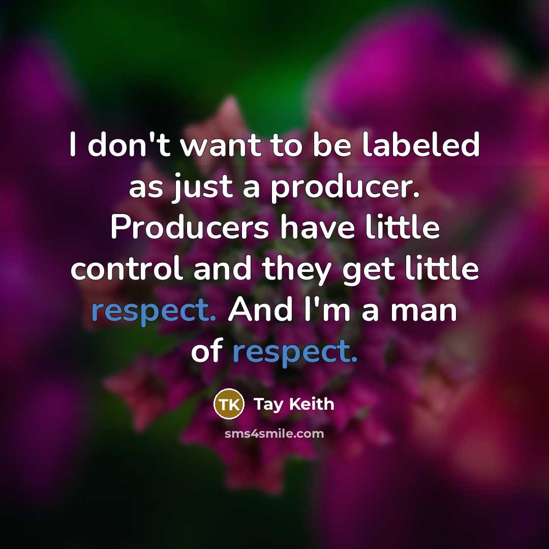 “I don't want to be labeled as just a producer.…” quote by Tay Keith